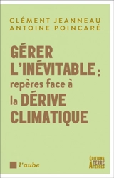 Gérer l'inévitable : repères face à la dérive climatique - Clément Jeanneau