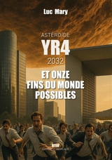 Astéroïde YR4, 2032 et onze fins du monde possibles - Luc Mary