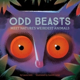 Odd Beasts : Meet Nature's Weirdest Animals - Gehl, Laura