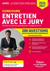 Entretien avec le jury : concours et examens professionnels, catégories A et B : 200 questions sur les collectivités territoriales pour réussir l'oral, concours 2026-2027 - Fabienne Geninasca