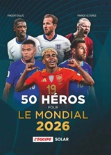 50 héros pour le mondial 2026 - Vincent Duluc