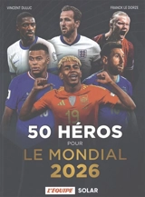 50 héros pour le mondial 2026 - Vincent Duluc