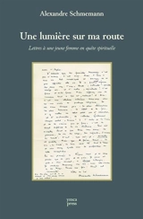 Une lumière sur ma route : lettres à une jeune femme en quête de spiritualité - Alexandre Schmemann