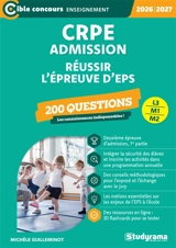 CRPE admission, L3, M1, M2 : 200 questions : réussir l'épreuve d'EPS, 2026-2027 - Michèle Guilleminot