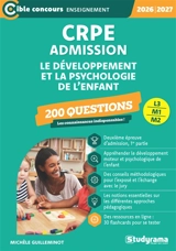 CRPE admission, L3, M1, M2 : 200 questions, le développement et la psychologie de l'enfant : 2026-2027 - Michèle Guilleminot
