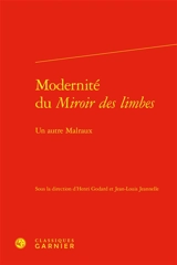 Modernité du Miroir des limbes : un autre Malraux