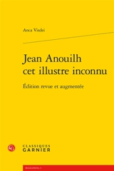 Jean Anouilh cet illustre inconnu - Anca Visdei
