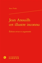 Jean Anouilh cet illustre inconnu - Anca Visdei