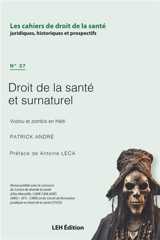 Cahiers de droit de la santé (Les), n° 37. Droit de la santé et surnaturel : vodou et zombis en Haïti - Patrick André