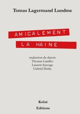 Amicalement, la haine - Tomas Lagermand Lundme