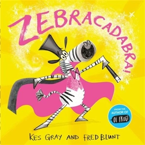 Zebracadabra ! - Kes Gray