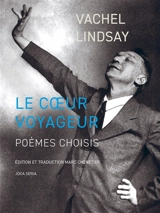 Le coeur voyageur : poèmes choisis - Vachel Lindsay