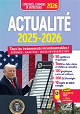 Actualité 2025-2026 : tous les événements incontournables ! : résumés, analyses, mises en perspective, concours & examens 2026
