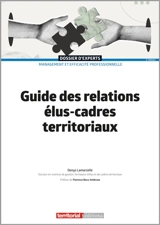 Guide des relations élus-cadres territoriaux - Denys Lamarzelle