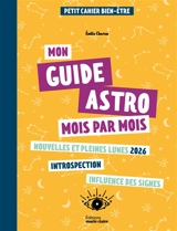 Mon guide astro mois par mois : petit cahier bien-être - Emilie Charton