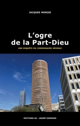 Une enquête du commissaire Séverac. L'ogre de la Part-Dieu - Jacques Morize