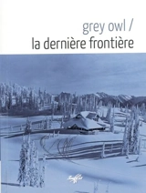La dernière frontière - Grey Owl