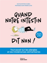 Quand notre intestin dit non ! : tout savoir sur les allergies et les intolérances alimentaires - Patrick Aubé