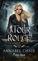 L'empire de la nuit. Vol. 2. La tour rouge - Annabel Chase