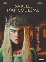 Isabelle d'Angoulême. Vol. 1. L'éducation d'une reine - Sophie Fougère
