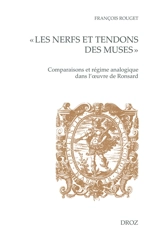 Les nerfs et tendons des muses : comparaisons et régime analogique dans l'oeuvre de Ronsard - François Rouget