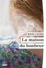 La maison du bonheur - Manu Causse