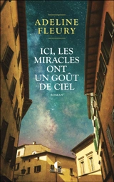 Ici, les miracles ont un goût de ciel - Adeline Fleury