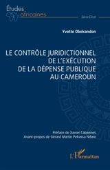 Le contrôle juridictionnel de l'exécution de la dépense publique au Cameroun - Yvette Obekandon