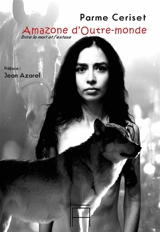 Amazone d'outre-monde : entre la mort et l'extase - Parme Ceriset
