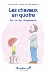 Les cheveux en quatre : encore une histoire vraie - Emmanuel Villin