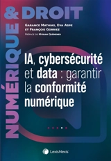 IA, cybersécurité et data : garantir la conformité numérique - Garance Mathias