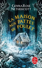 La maison aux pattes de poulet - GennaRose Nethercott