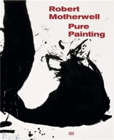 Robert Motherwell Pure Painting (VERSION EN ALLEMAND) - Monica E. McTighe