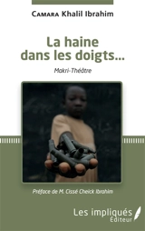 La haine dans les doigts... ou Le makri-théâtre - Khalil Ibrahim Camara