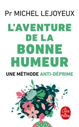 L'aventure de la bonne humeur : une méthode anti-déprime - Michel Lejoyeux