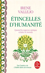 Etincelles d'humanité : quand la sagesse antique éclaire le monde : chroniques - Irene Vallejo Moreu