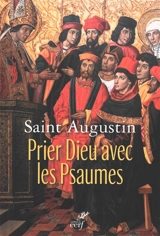 Prier Dieu avec les psaumes - Augustin