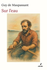 Sur l'eau - Guy de Maupassant