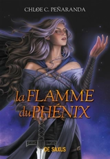 Les héritiers d'Ungardia. Vol. 6. La flamme du phénix - Chloe C. Penaranda