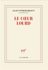 Le coeur lourd : conversation avec Vincent Trémolet de Villers - Alain Finkielkraut