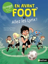 En avant foot. Vol. 1. Allez les Lynx ! - Emmanuel Trédez