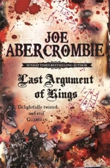 Last Argument of Kings - Joe Abercrombie