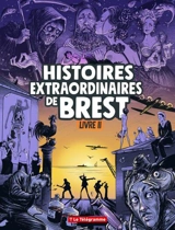 Histoires extraordinaires de Brest. Vol. 2 - Steven Le Roy