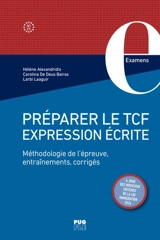 Préparer le TCF expression écrite, A1-C1 : méthodologie de l'épreuve, entrainements, corrigés - Hélène Alexandridis