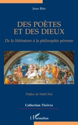 Des poètes et des dieux : de la littérature à la philosophie pérenne - Jean Biès