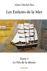 Les enfants de la mer – : Le Fils de la déesse - Alain-Michel Bea