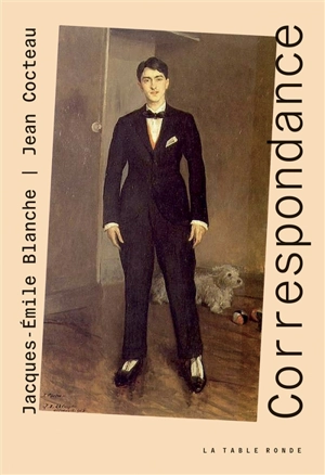 Correspondance : Jacques-Emile Blanche, Jean Cocteau - Jacques-Emile Blanche