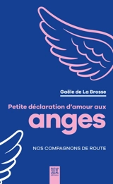 Petite déclaration d'amour aux anges : nos compagnons de route - Gaële de La Brosse