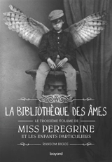 Miss Peregrine et les enfants particuliers. Vol. 3. La bibliothèque des âmes - Ransom Riggs