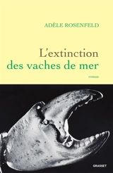 L'extinction des vaches de mer - Adèle Rosenfeld